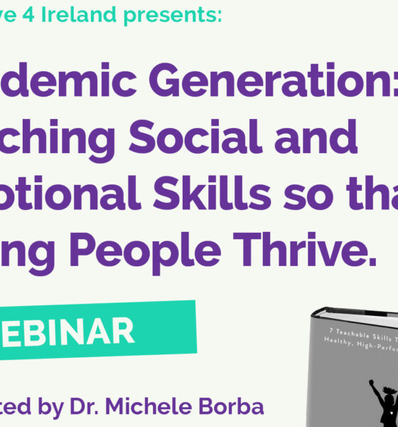 Dr Michele Borba will host a webinar ‘Pandemic Generation’ with Narrative 4 Ireland on May 6th, focusing on teaching the youth vital skills to thrive and flourish.