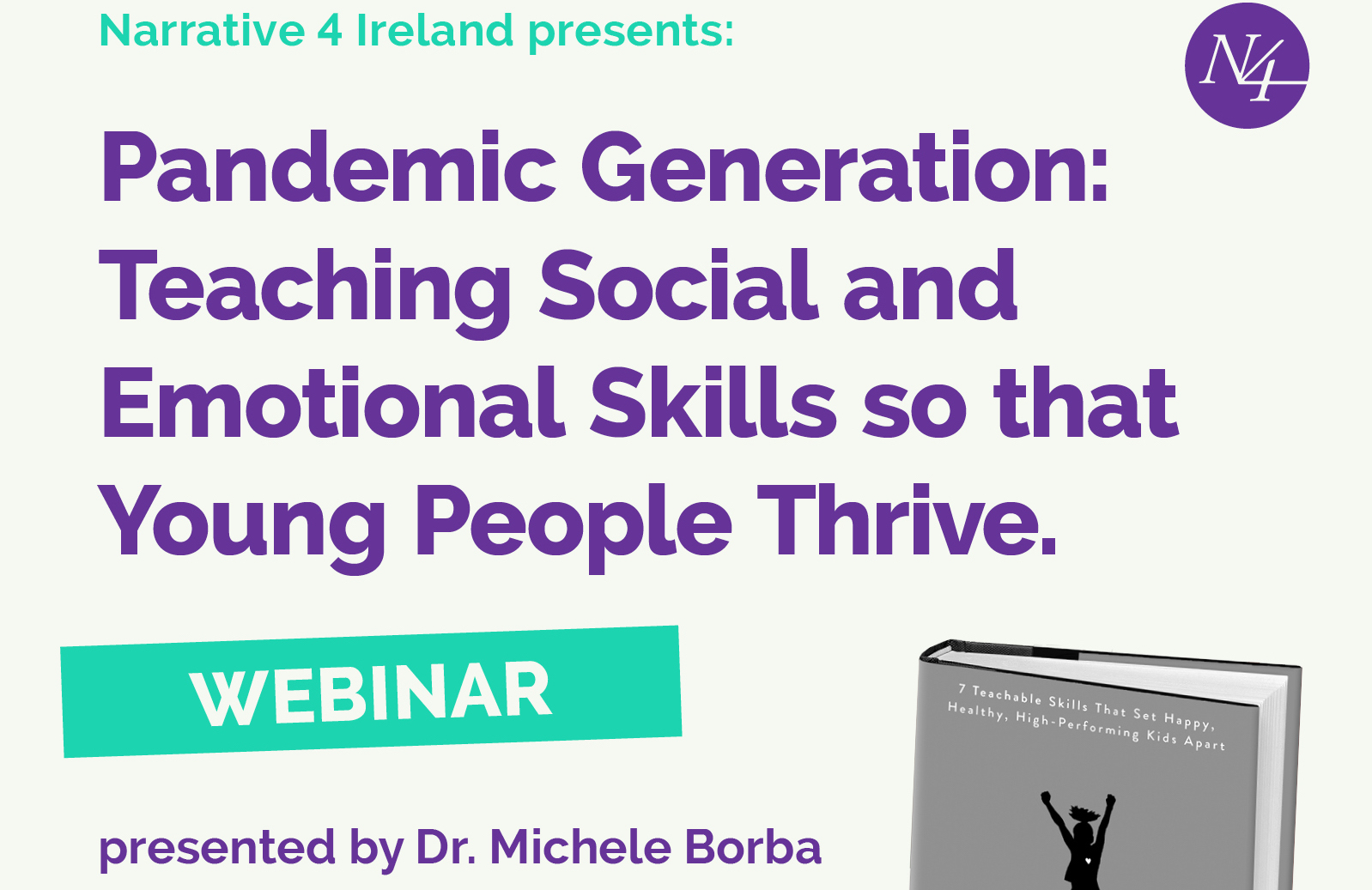 Dr Michele Borba will host a webinar ‘Pandemic Generation’ with Narrative 4 Ireland on May 6th, focusing on teaching the youth vital skills to thrive and flourish.