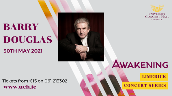 Pianist Barry Douglas - Barry will perform as part of the University Concert Hall’s (UCH) Awakening, Limerick Concert Series.